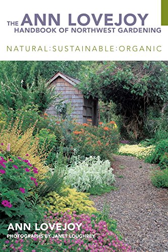 Beispielbild fr The Ann Lovejoy Handbook of Northwest Gardening: Natural, Sustainable, Organic zum Verkauf von ThriftBooks-Atlanta