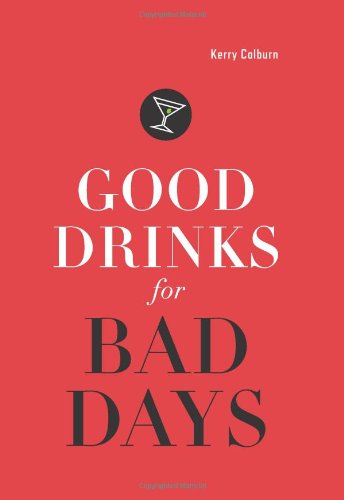 Imagen de archivo de Good Drinks for Bad Days a la venta por SecondSale