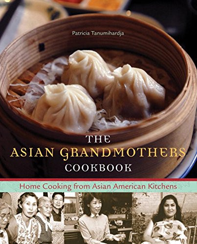 Beispielbild fr The Asian Grandmothers Cookbook: Home Cooking from Asian American Kitchens zum Verkauf von Hilltop Book Shop