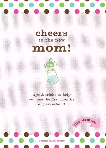 Imagen de archivo de Cheers to the New Mom!/Cheers to the New Dad!: Tips & Tricks to Help You Ace the First Months of Parenthood a la venta por ThriftBooks-Dallas