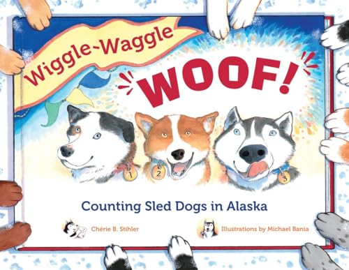 Beispielbild fr Wiggle-Waggle Woof: Counting Sled Dogs in Alaska (PAWS IV) zum Verkauf von SecondSale