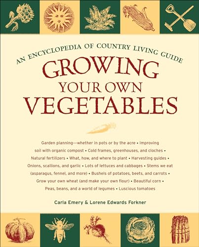 Growing Your Own Vegetables: An Encyclopedia of Country Living Guide (9781570615702) by Emery, Carla; Edwards Forkner, Lorene