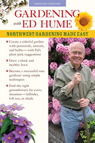 Stock image for Gardening with Ed Hume: Northwest Gardening Made Easy for sale by Books of the Smoky Mountains