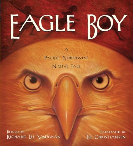 Imagen de archivo de Eagle Boy: A Pacific Northwest Native Tale a la venta por ThriftBooks-Atlanta