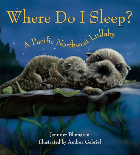 Beispielbild fr Where Do I Sleep?: A Pacific Northwest Lullaby zum Verkauf von Wonder Book