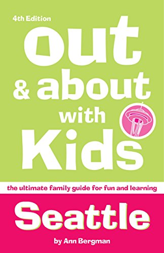 Stock image for Out & About with Kids, Seattle: The Ultimate Family Guide for Fun and Learning for sale by Adventures Underground