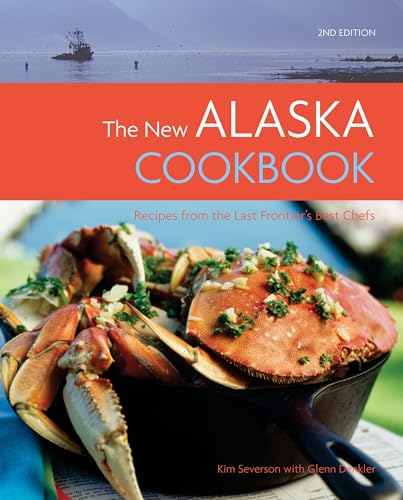 Stock image for The New Alaska Cookbook: Recipes from the Last Frontier's Best Chefs for sale by Wonder Book