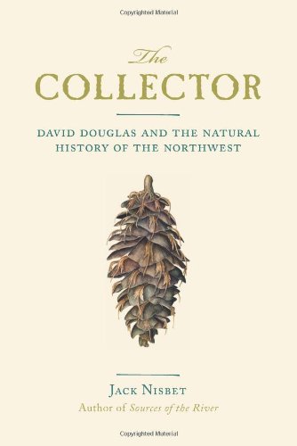 The Collector: David Douglas and the Natural History of the Northwest