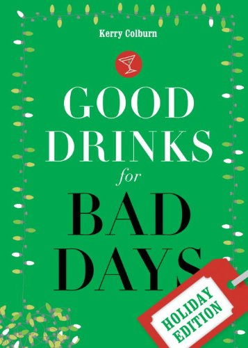 Stock image for Good Drinks for Bad Days: Holiday Edition for sale by HPB-Ruby