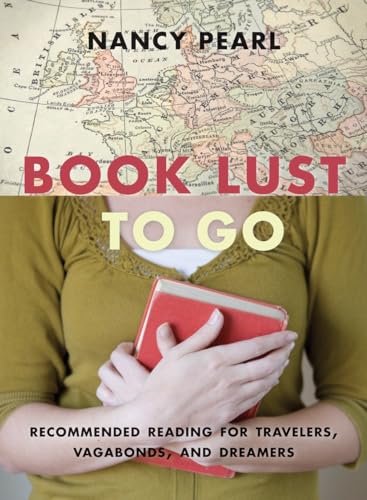 Beispielbild fr Book Lust to Go : Recommended Reading for Travelers, Vagabonds, and Dreamers zum Verkauf von Better World Books