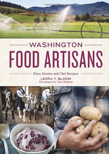 Stock image for Washington Food Artisans : Farm Stories and Chef Recipes for sale by Better World Books