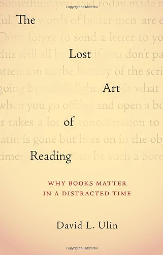 Stock image for The Lost Art of Reading : Why Books Matter in a Distracted Time for sale by Better World Books: West