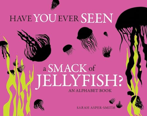9781570616877: Have You Ever Seen a Smack of Jellyfish?: An Alphabet Book