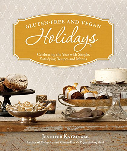 9781570616969: Gluten-Free And Vegan Holidays: Celebrating the Year With Simple, Satisfying Recipes and Menus