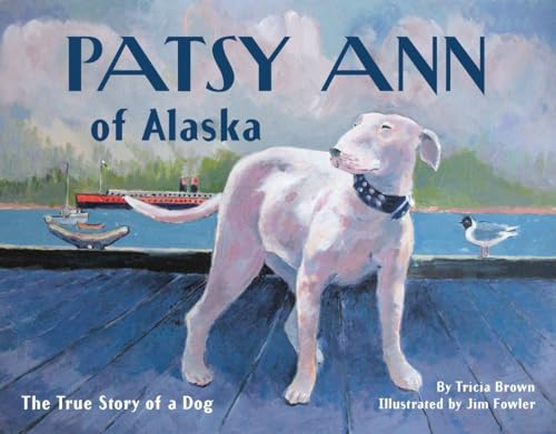 9781570616976: Patsy Ann of Alaska: The True Story of a Dog