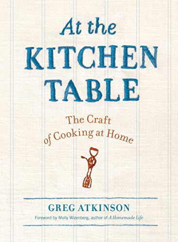 Stock image for At the Kitchen Table: The Craft of Cooking at Home for sale by SecondSale
