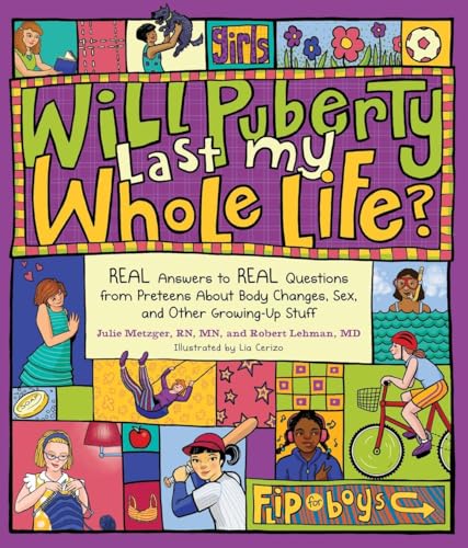 Imagen de archivo de Will Puberty Last My Whole Life?: REAL Answers to REAL Questions from Preteens About Body Changes, Sex, and Other Growing-Up Stuff a la venta por SecondSale