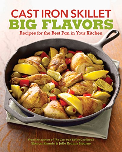 Stock image for Cast Iron Skillet Big Flavors: 90 Recipes for the Best Pan in Your Kitchen for sale by SecondSale