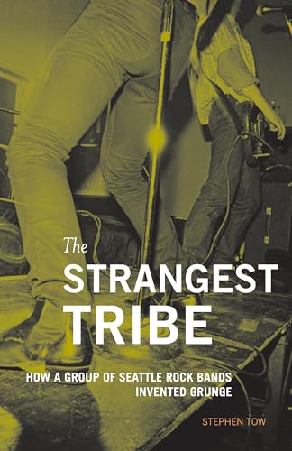 9781570617430: The Strangest Tribe: How a Group of Seattle Rock Bands Invented Grunge