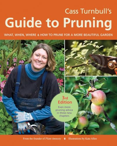 Cass Turnbull's Guide to Pruning, 3rd Edition: What, When, Where, and How to Prune for a More Bea...