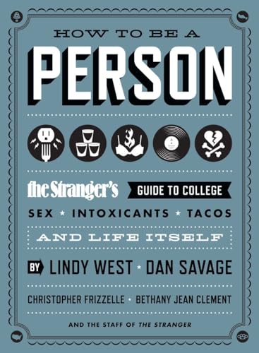 Beispielbild fr How to Be a Person: The Stranger's Guide to College, Sex, Intoxicants, Tacos, and Life Itself zum Verkauf von Orion Tech