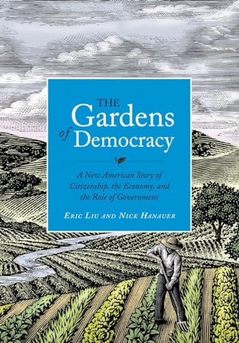 9781570618239: The Gardens of Democracy: A New American Story of Citizenship, the Economy, and the Role of Government