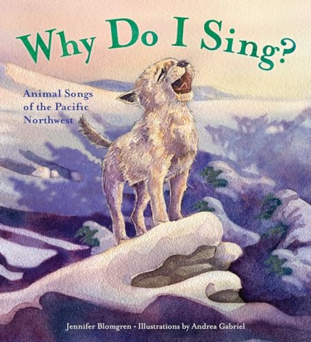 Beispielbild fr Why Do I Sing?: Animal Songs of the Pacific Northwest zum Verkauf von Buchpark