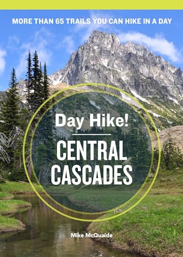 Day Hike! Central Cascades, 3rd Edition: The Best Trails You Can Hike in a Day