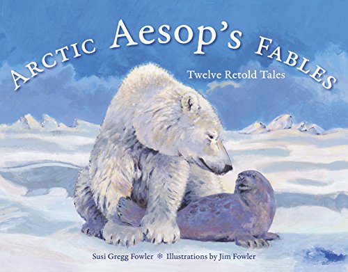 Stock image for Arctic Aesop's Fables: Twelve Retold Tales (PAWS IV) for sale by SecondSale