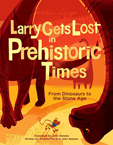Imagen de archivo de Larry Gets Lost in Prehistoric Times: From Dinosaurs to the Stone Age a la venta por Wonder Book
