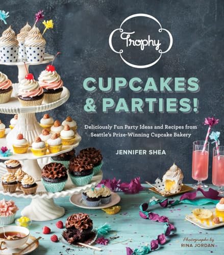 Imagen de archivo de Trophy Cupcakes & Parties!: Deliciously Fun Party Ideas and Recipes from Seattle's Prize-Winning Cupcake Bakery a la venta por Your Online Bookstore