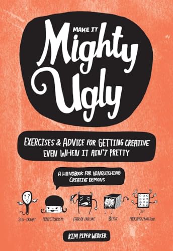 Beispielbild fr Make It Mighty Ugly: Exercises & Advice for Getting Creative Even When It Ain't Pretty zum Verkauf von WorldofBooks