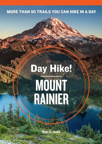 Day Hike! Mount Rainier, 3rd Edition: More Than 50 Trails You Can Hike in a Day