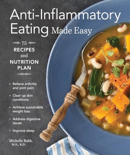 Imagen de archivo de Anti-Inflammatory Eating Made Easy: Nutrition Plan and 75 Recipes for a Healthier Body a la venta por Revaluation Books
