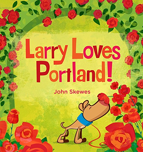 Stock image for Larry Loves Portland!: A Larry Gets Lost Book for sale by Orion Tech