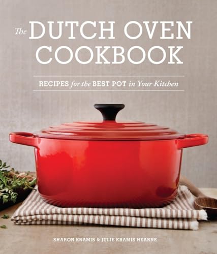 Stock image for The Dutch Oven Cookbook: Recipes for the Best Pot in Your Kitchen (Gifts for Cooks) for sale by Goodwill Books