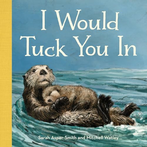9781570619441: I Would Tuck You In: (Stocking Stuffer for Babies and Toddlers) (Animal Families)