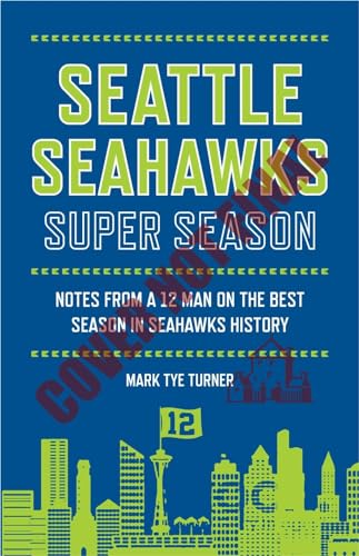 Stock image for Seattle Seahawks Super Season: Notes from a 12 on the Best Season in Seahawks History for sale by SecondSale