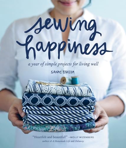 Beispielbild fr Sewing Happiness: A Year of Simple Projects for Living Well (Sanae Ishida Sews) zum Verkauf von WorldofBooks