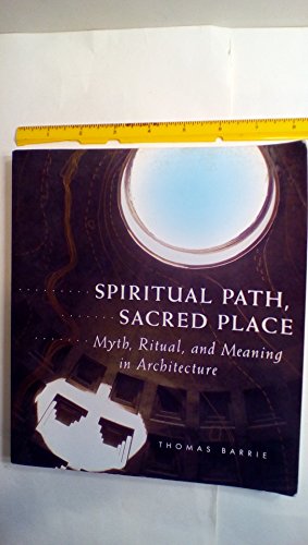 Spiritual Path, Sacred Place, Myth Ritual and Meaning in Architecture