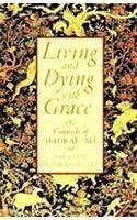 Beispielbild fr Living and Dying with Grace zum Verkauf von Better World Books