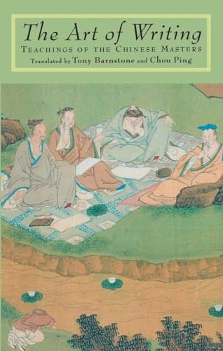 The Art of Writing: Teachings of the Chinese Masters (9781570620928) by Tony Barnstone; Chou Ping