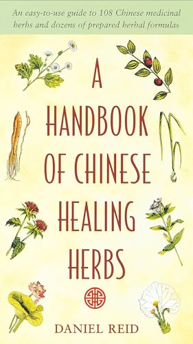 Beispielbild fr A Handbook of Chinese Healing Herbs: An Easy-to-Use Guide to 108 Chinese Medicinal Herbs and Dozens of Prepared Herba l Formulas zum Verkauf von SecondSale