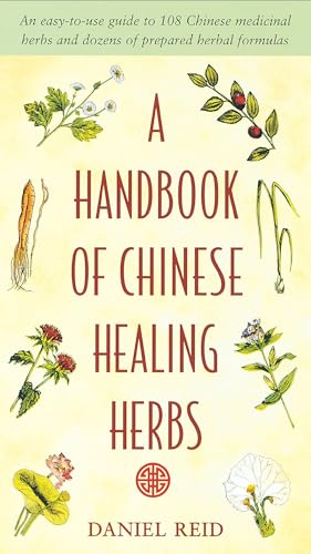 9781570620935: A Handbook of Chinese Healing Herbs: An Easy-to-Use Guide to 108 Chinese Medicinal Herbs and Dozens of Prepared Herba l Formulas