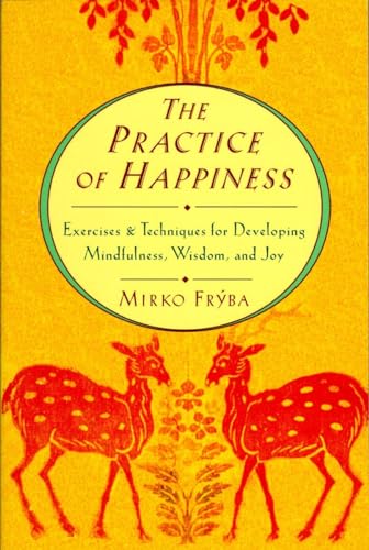 Stock image for Practice of Happiness: Excercises and Techniques for Developing Mindfullness Wisdom and Joy for sale by SecondSale