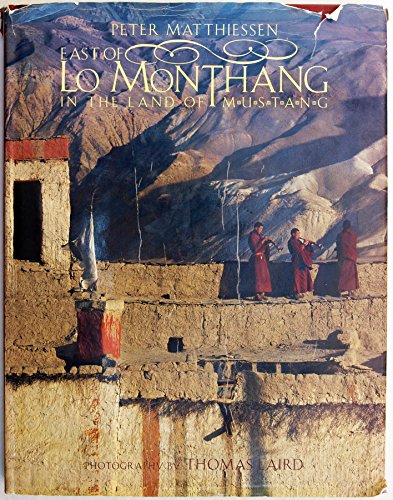 Stock image for East of Lo Monthang: In the Land of Mustang for sale by Your Online Bookstore