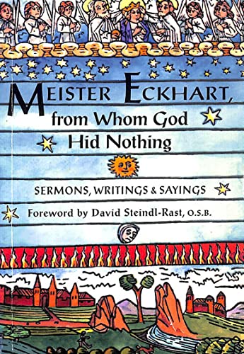 Beispielbild fr Meister Eckhart, from Whom God Hid Nothing : Sermons, Writings, and Sayings zum Verkauf von Better World Books
