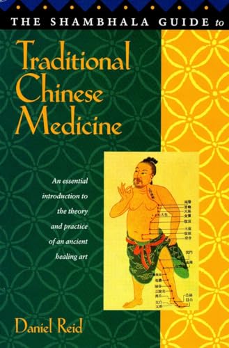 The Shambhala Guide to Traditional Chinese Medicine - Reid, Daniel P.