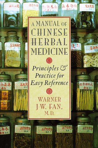 A Manual of Chinese Herbal Medicine: Principles and Practice for Easy Reference (9781570621475) by Fan, Warner J.W.; Crossen, Kendra