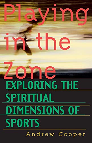 Stock image for Playing in the Zone: Exploring the Spiritual Dimensions of Sports for sale by Goulds Book Arcade, Sydney
